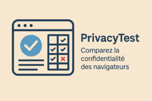 Illustration minimaliste sur fond beige représentant une fenêtre de navigateur stylisée avec un grand cercle bleu contenant une coche blanche, un tableau de comparaison avec cases cochées et une croix rouge, à côté du texte “PrivacyTest – Comparez la confidentialité des navigateurs”. Légende (caption) : PrivacyTest.org compare la protection de la vie privée offerte par les principaux navigateurs grâce à une série de tests indépendants.